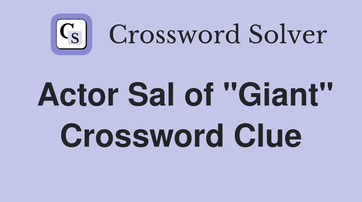 Actor Sal of "Giant" Crossword Clue