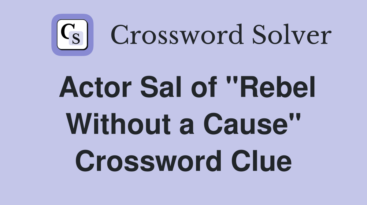 Actor Sal of "Rebel Without a Cause" Crossword Clue