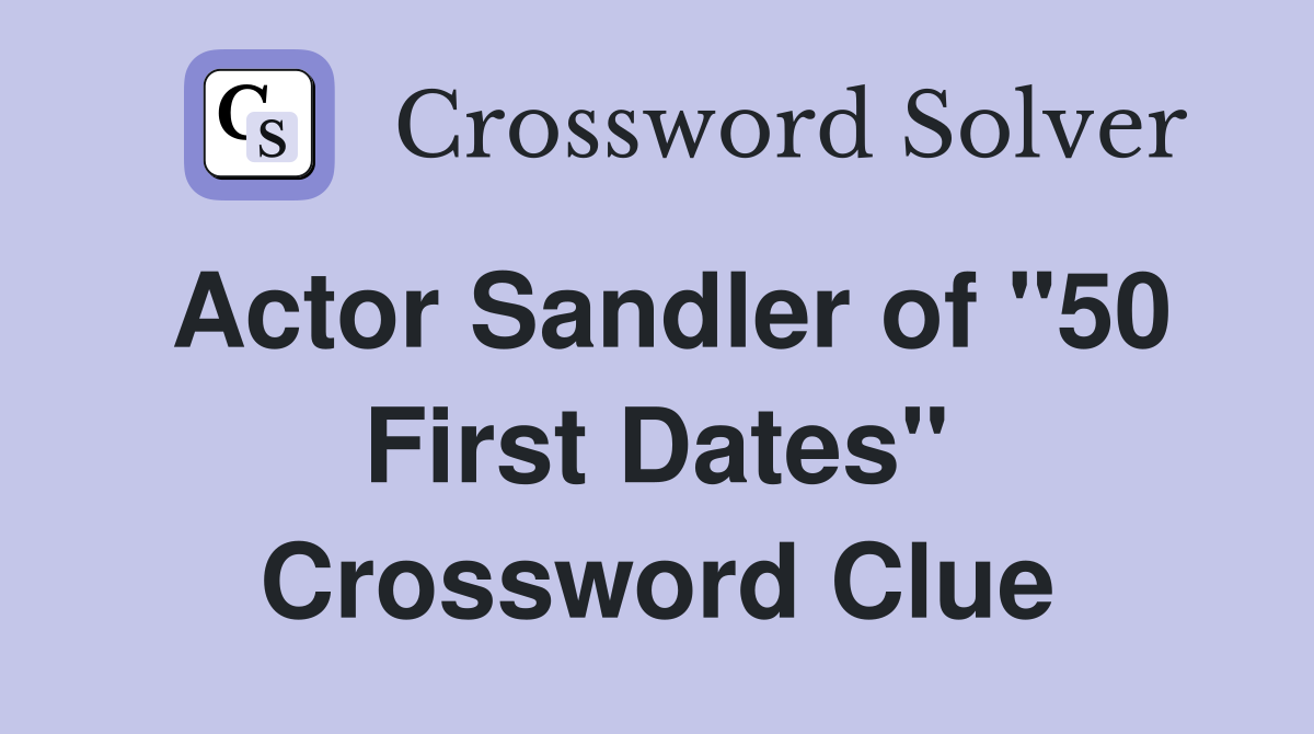Actor Sandler of "50 First Dates" Crossword Clue
