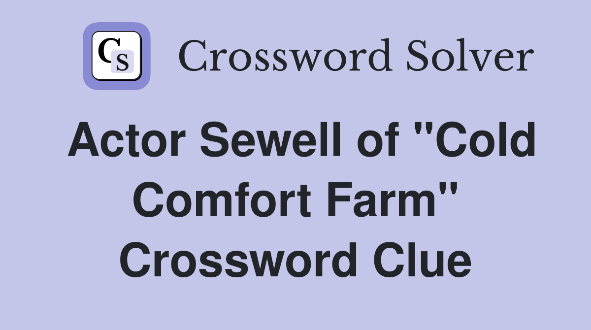 Actor Sewell of "Cold Comfort Farm" Crossword Clue