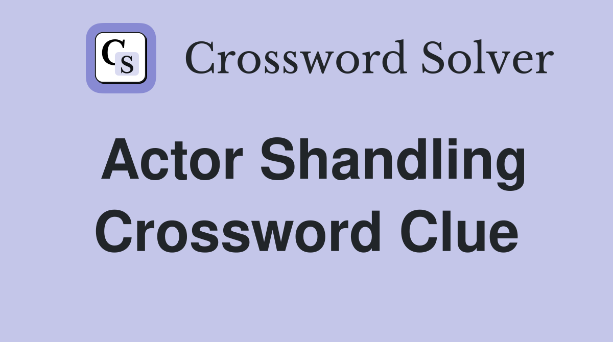Actor Shandling Crossword Clue