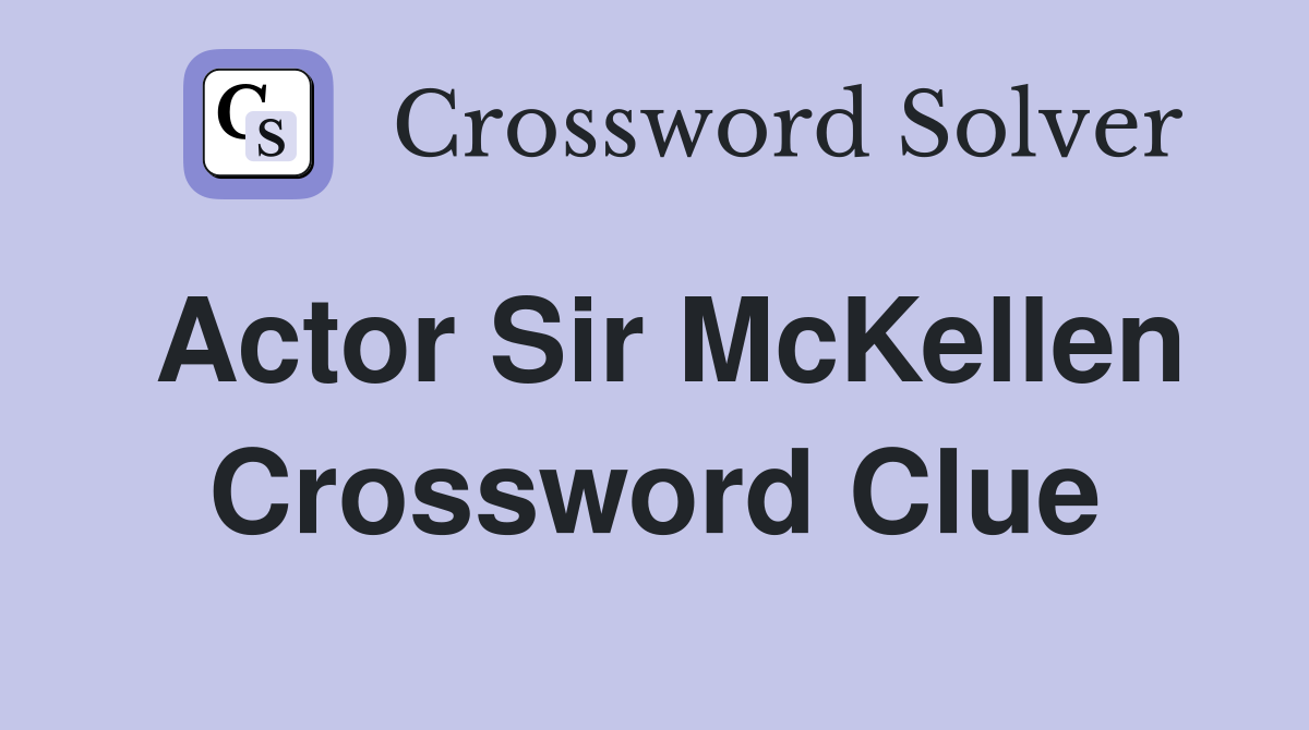 Actor Sir McKellen Crossword Clue
