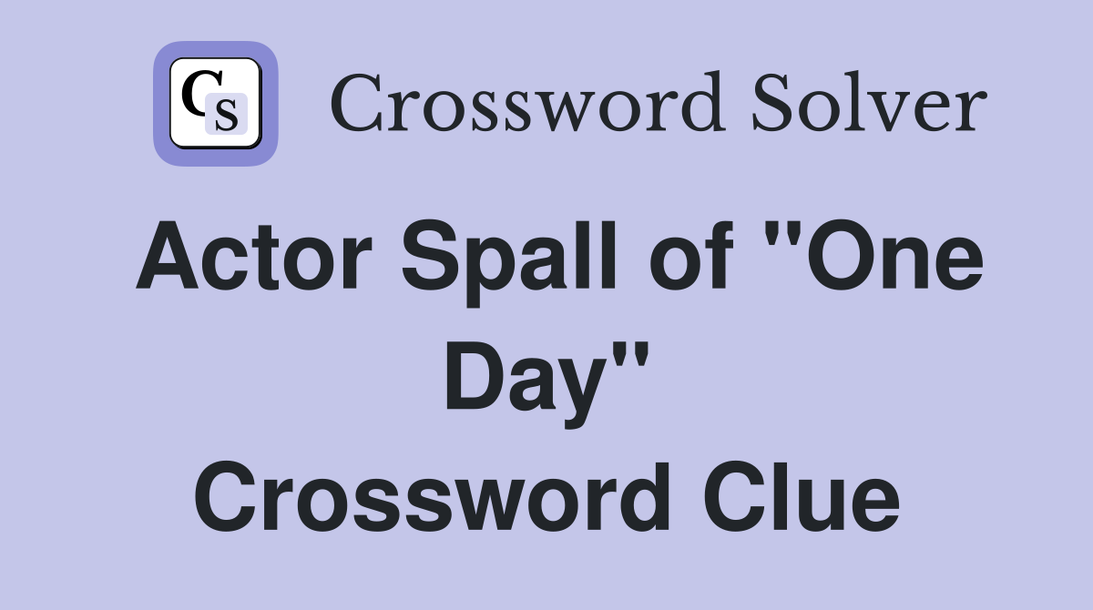 Actor Spall of "One Day" Crossword Clue