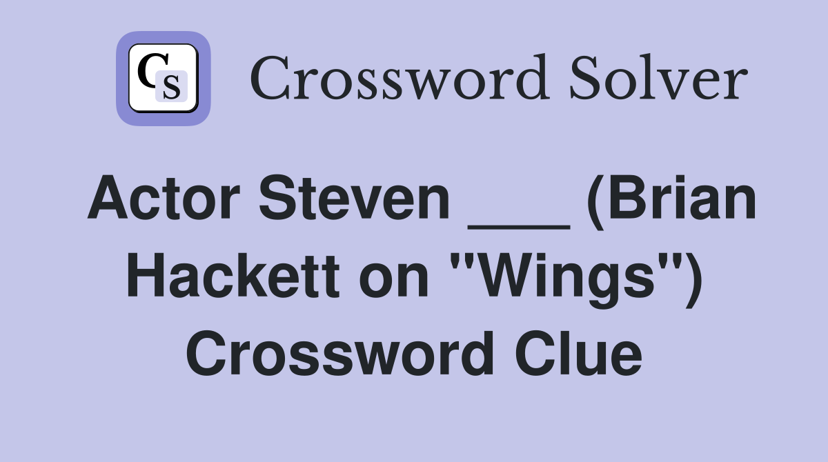 Actor Steven ___ (Brian Hackett on "Wings") Crossword Clue