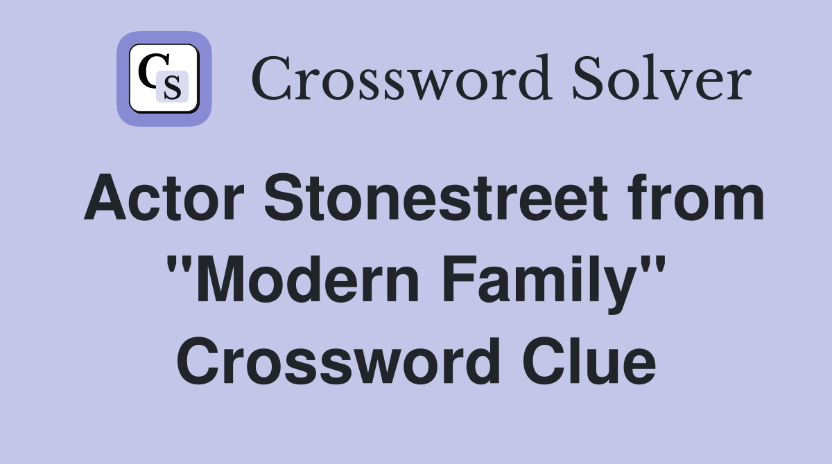 Actor Stonestreet from "Modern Family" Crossword Clue