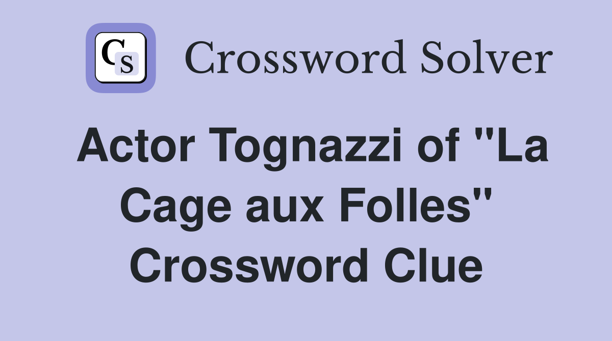 Actor Tognazzi of "La Cage aux Folles" Crossword Clue