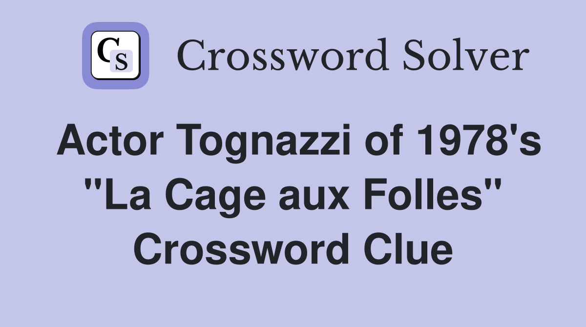 Actor Tognazzi of 1978's "La Cage aux Folles" Crossword Clue