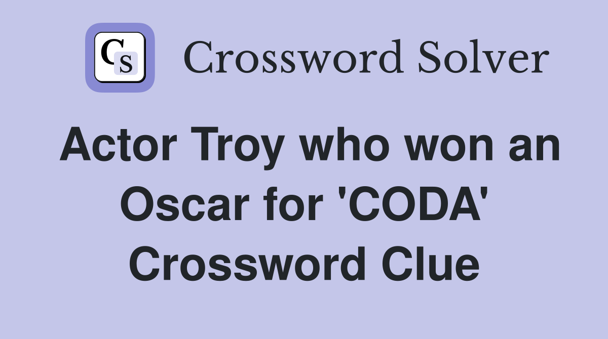 Actor Troy who won an Oscar for 'CODA' Crossword Clue