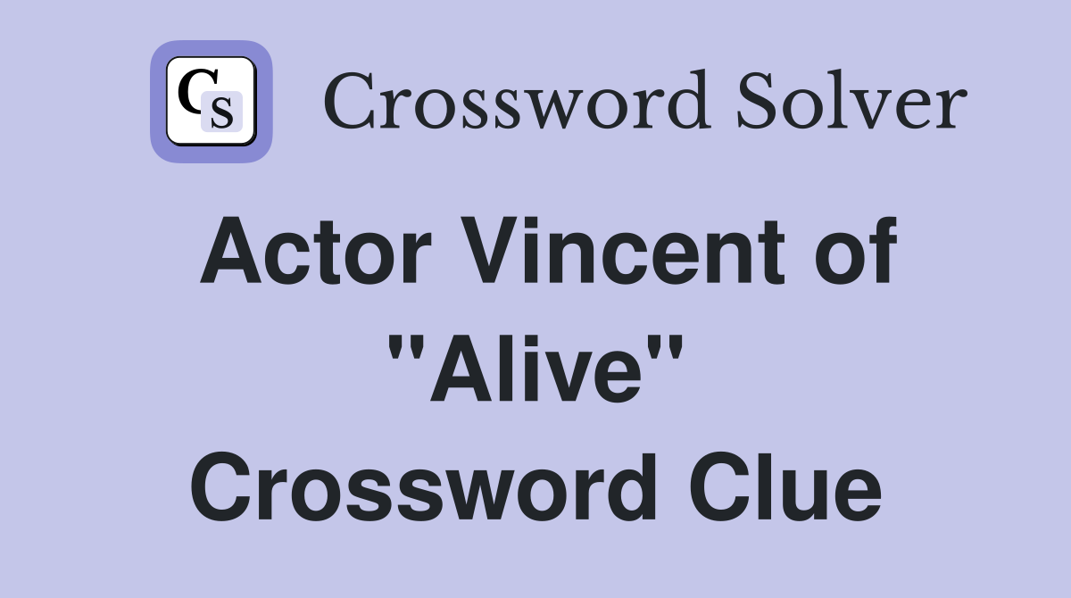 Actor Vincent of "Alive" Crossword Clue