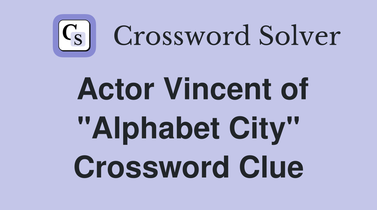 Actor Vincent of "Alphabet City" Crossword Clue