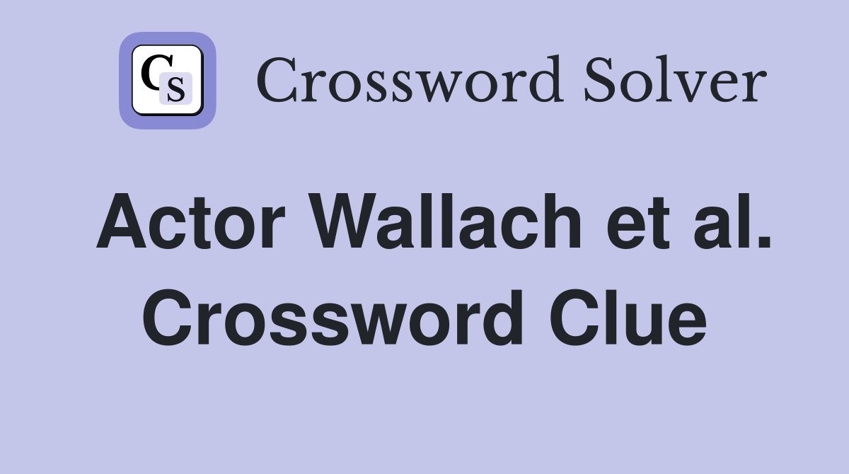 Actor Wallach et al. Crossword Clue