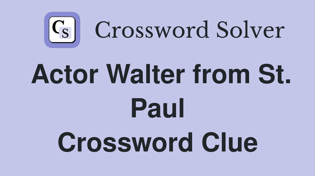 Actor Walter from St. Paul Crossword Clue