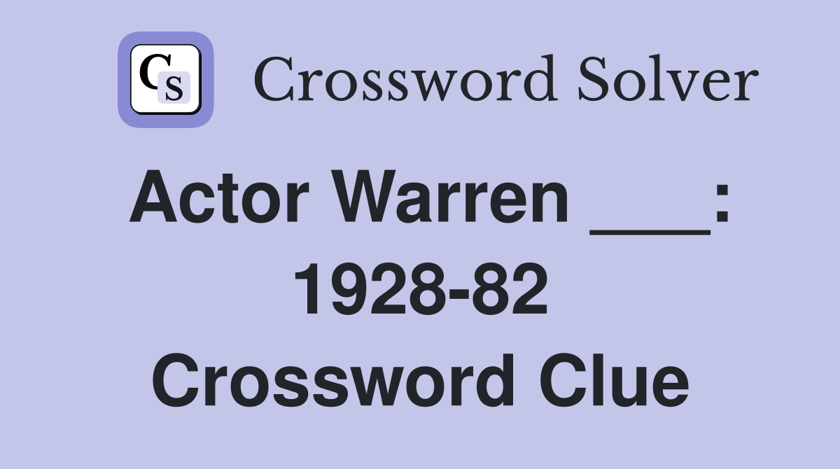 Actor Warren ___: 1928-82 Crossword Clue