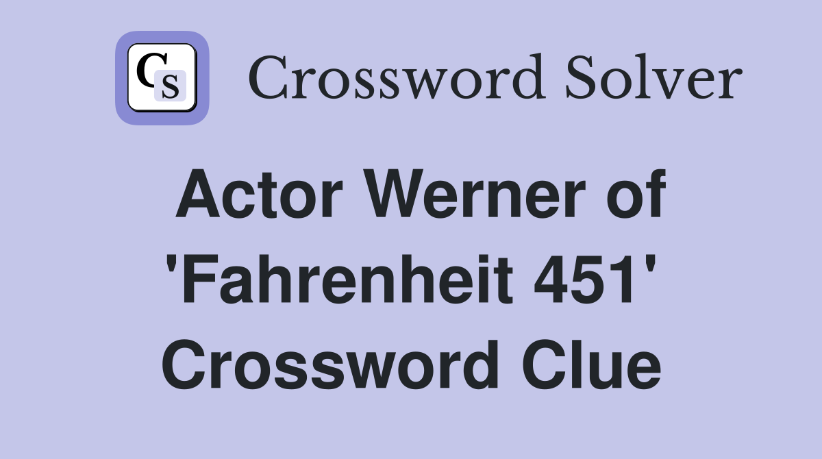 Actor Werner of 'Fahrenheit 451' Crossword Clue