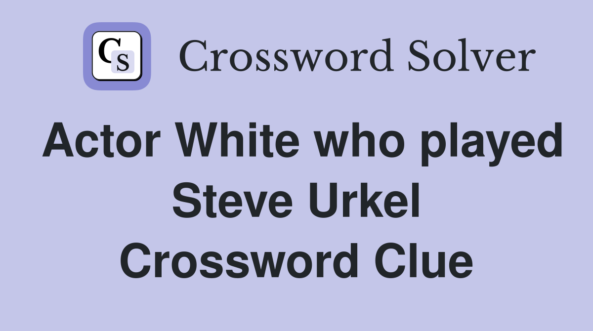 Actor White who played Steve Urkel Crossword Clue