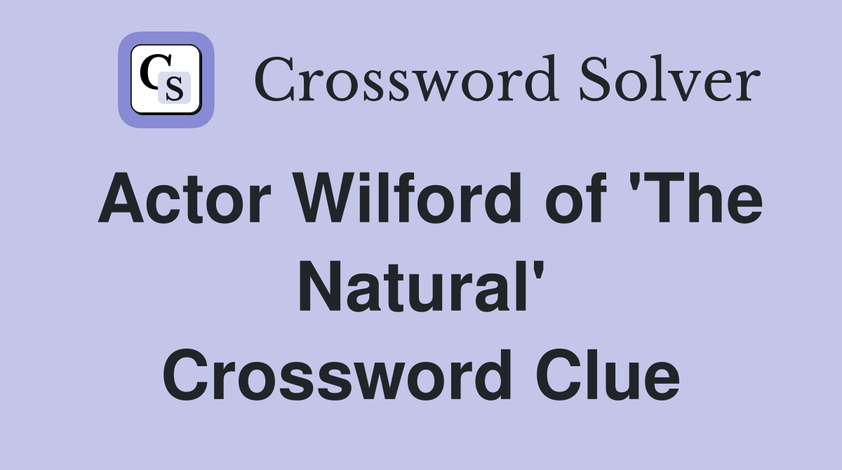 Actor Wilford of 'The Natural' Crossword Clue