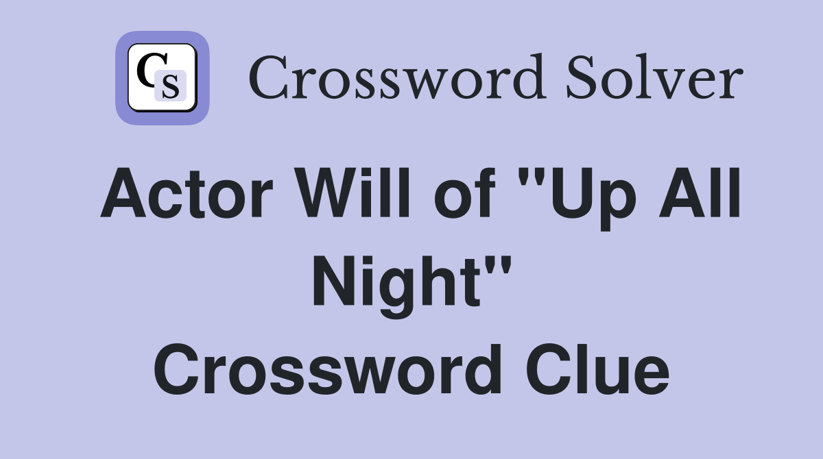 Actor Will of "Up All Night" Crossword Clue