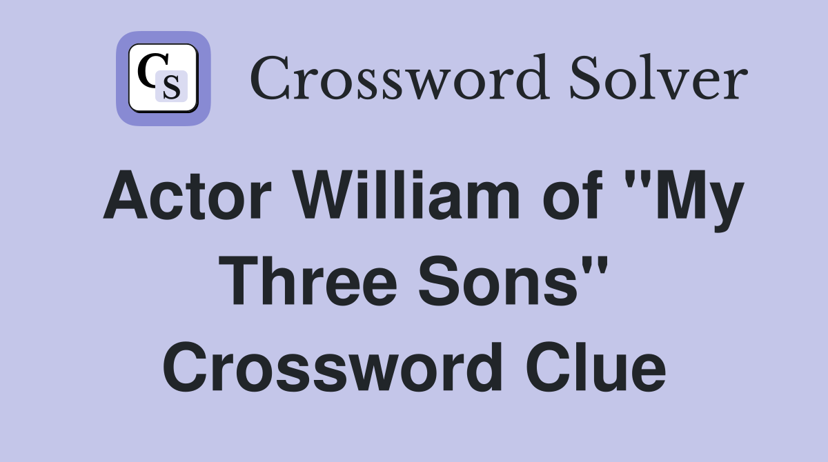 Actor William of "My Three Sons" Crossword Clue