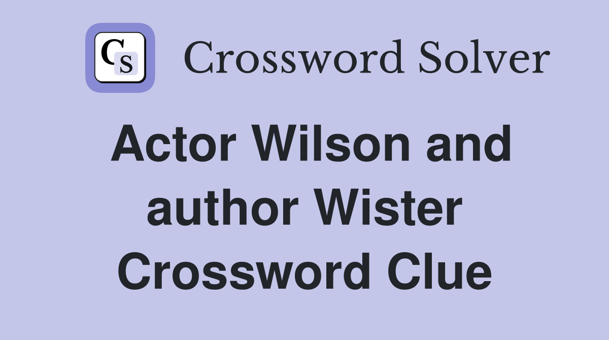Actor Wilson and author Wister Crossword Clue