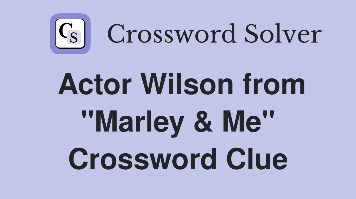 Actor Wilson from "Marley & Me" Crossword Clue