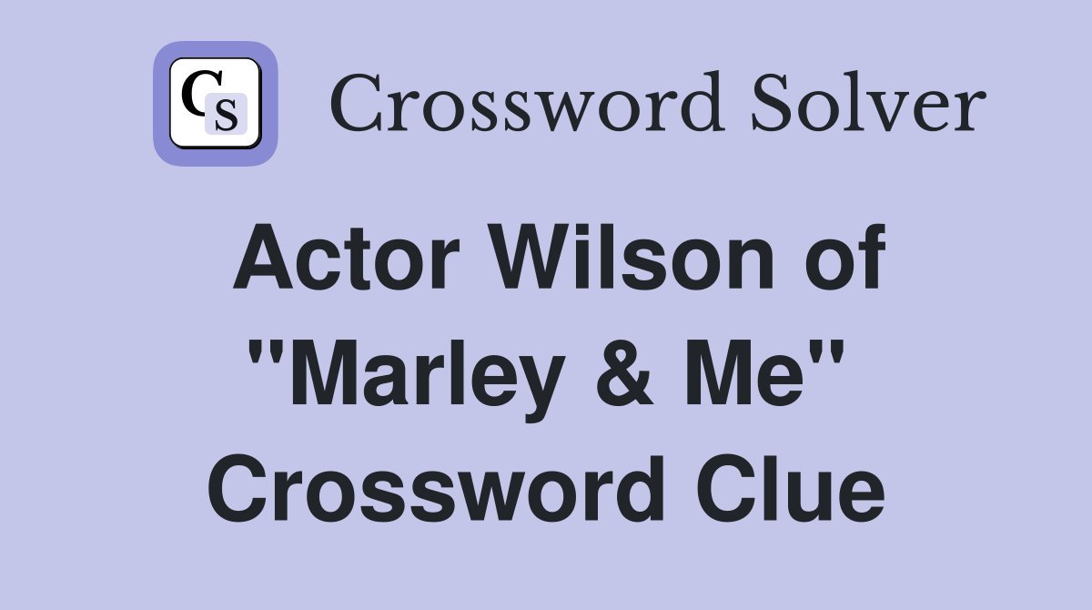 Actor Wilson of "Marley & Me" Crossword Clue