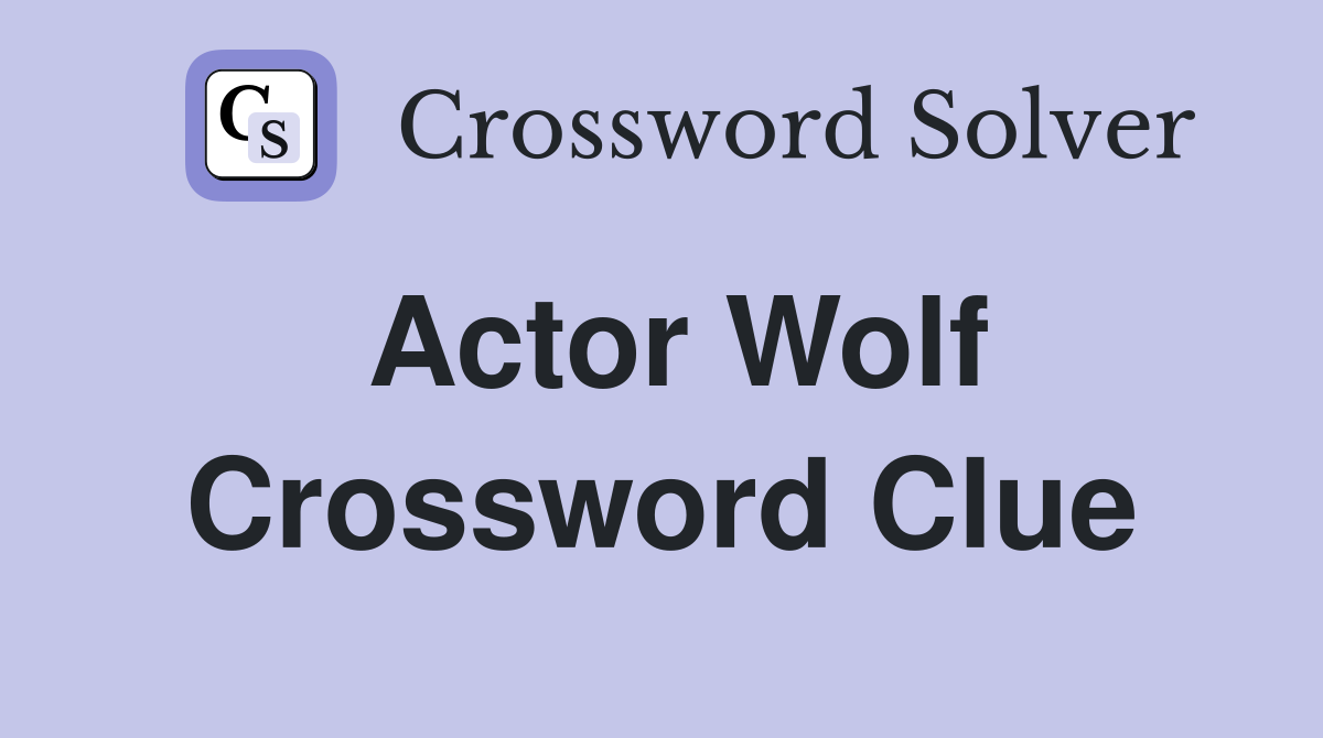 Actor Wolf Crossword Clue
