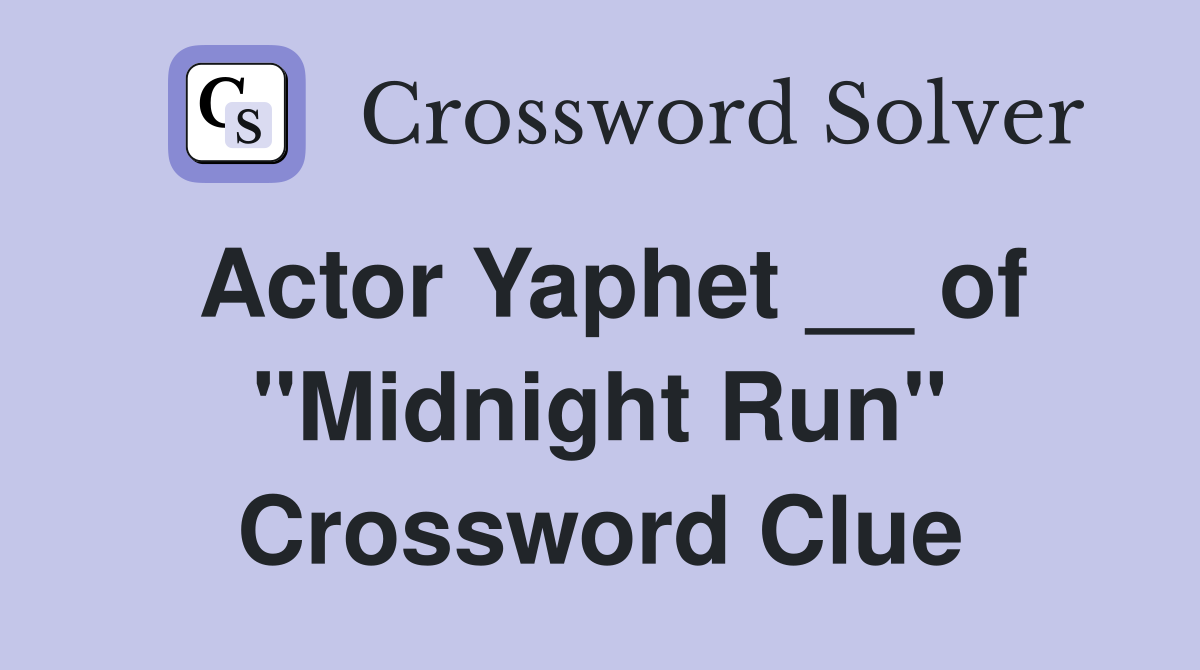 Actor Yaphet __ of "Midnight Run" Crossword Clue