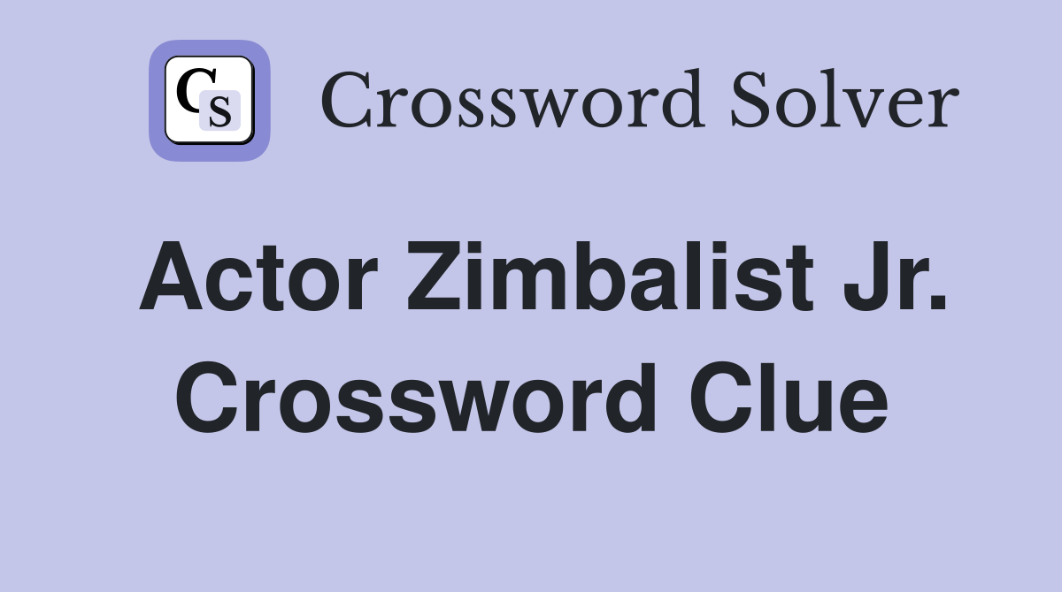 Actor Zimbalist Jr. Crossword Clue