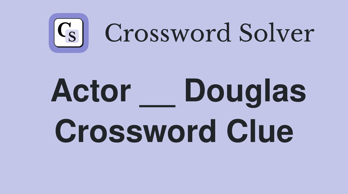 Actor __ Douglas Crossword Clue