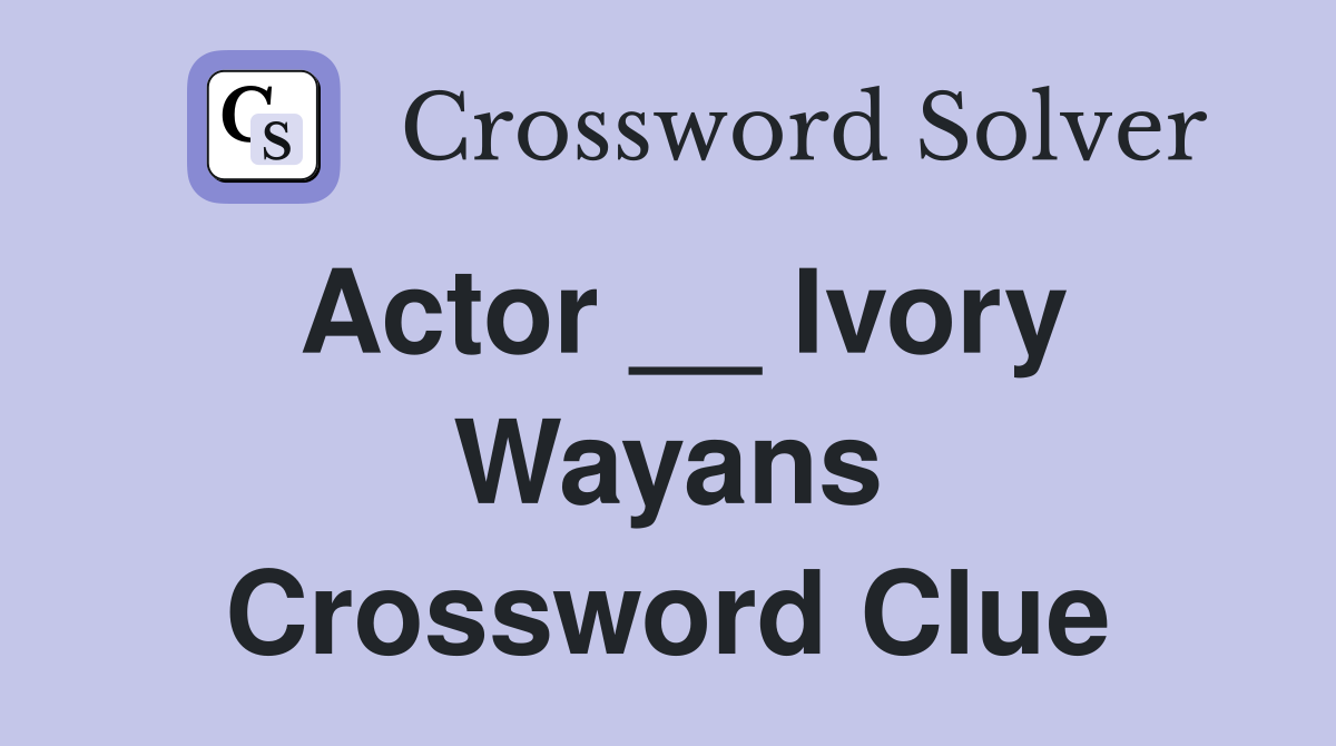 Actor __ Ivory Wayans Crossword Clue