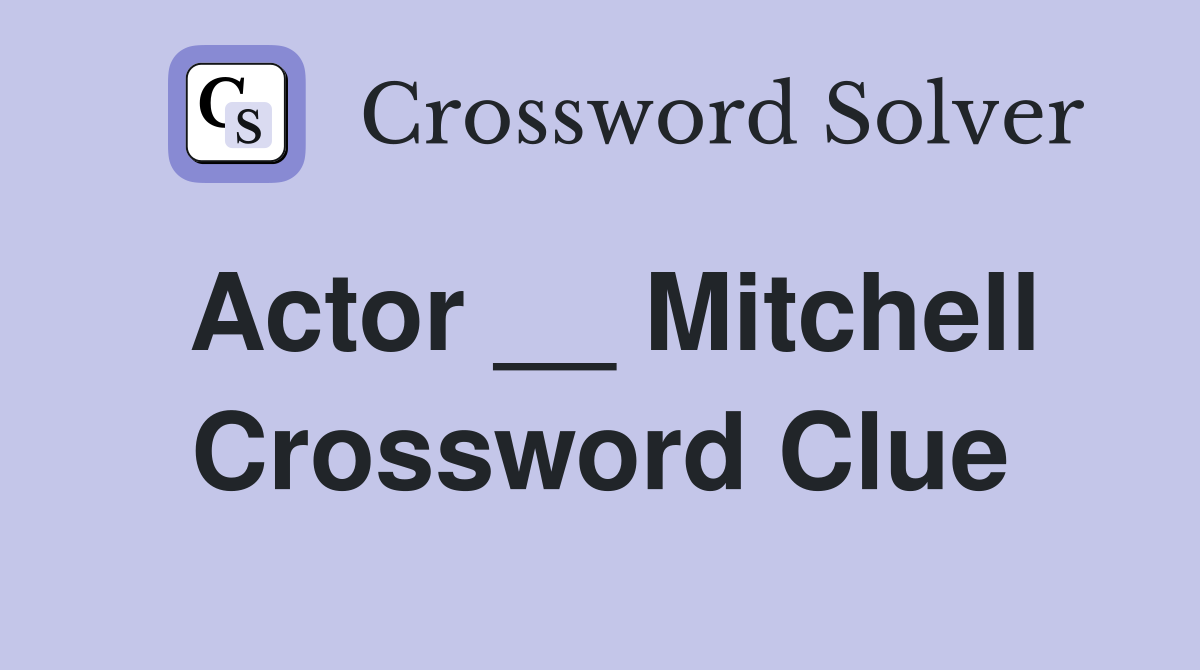 Actor __ Mitchell Crossword Clue