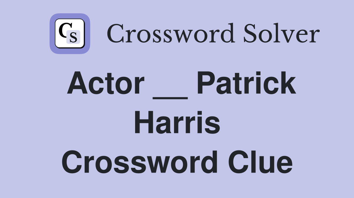 Actor __ Patrick Harris Crossword Clue