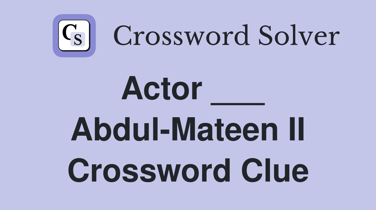 Actor ___ Abdul-Mateen II Crossword Clue