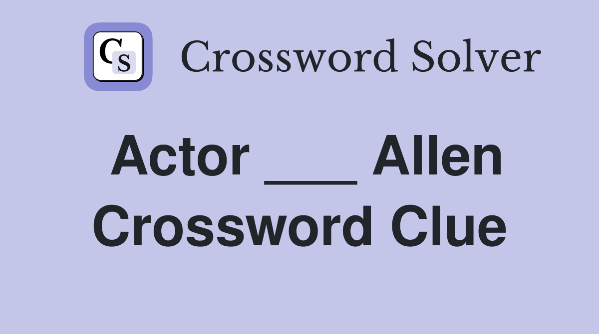 Actor ___ Allen Crossword Clue