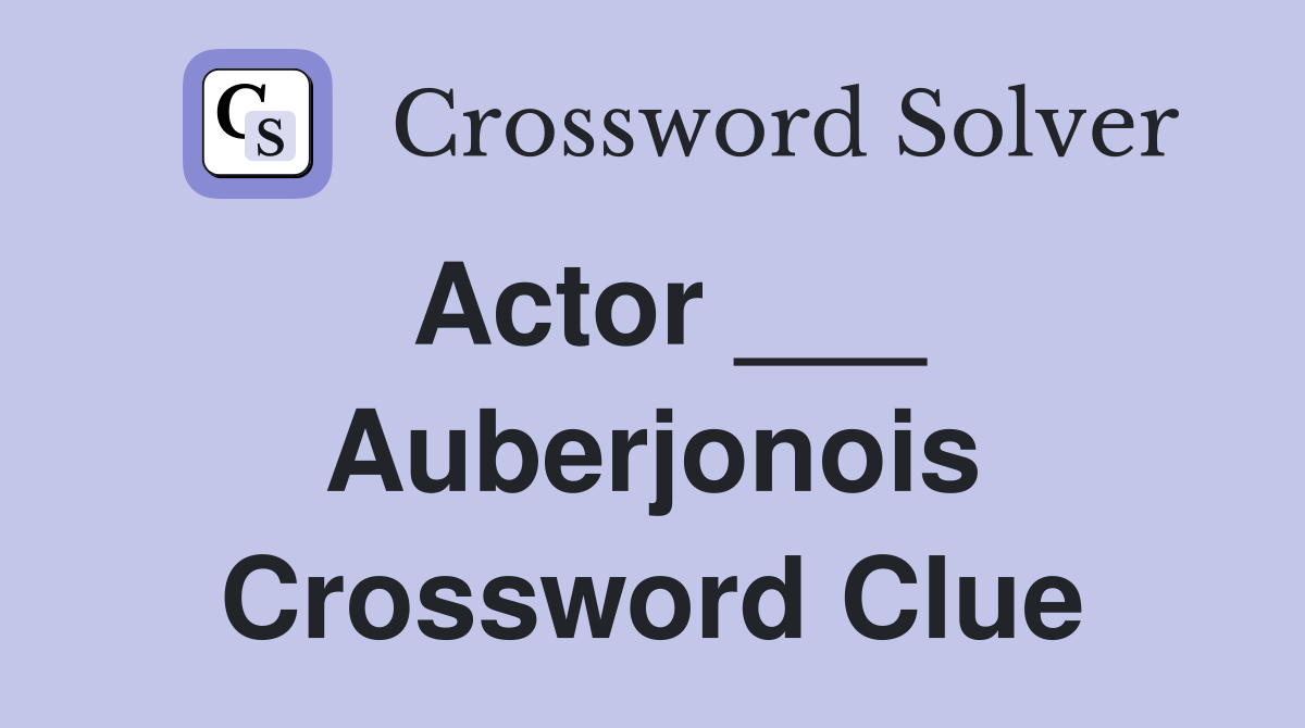 Actor ___ Auberjonois Crossword Clue
