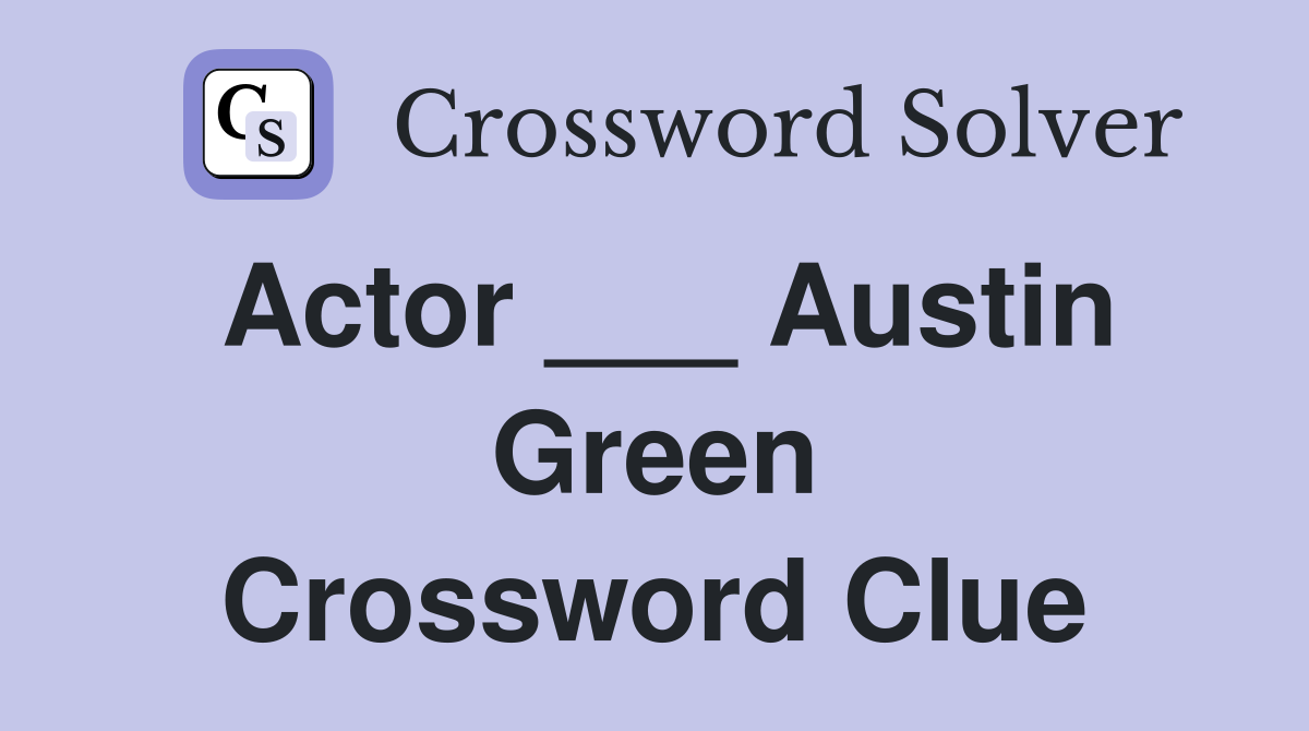 Actor ___ Austin Green Crossword Clue