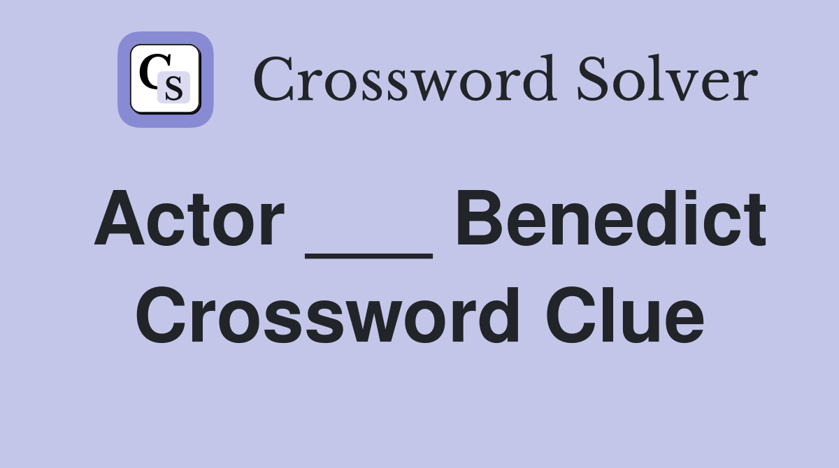 Actor ___ Benedict Crossword Clue
