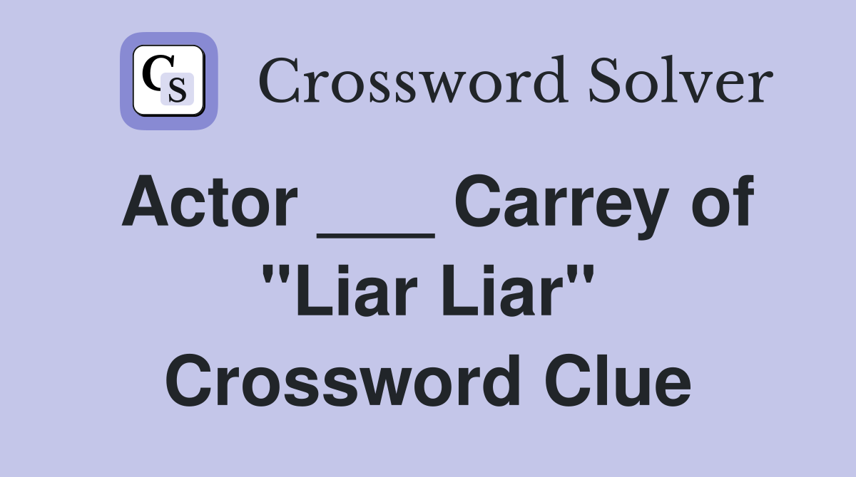 Actor ___ Carrey of "Liar Liar" Crossword Clue