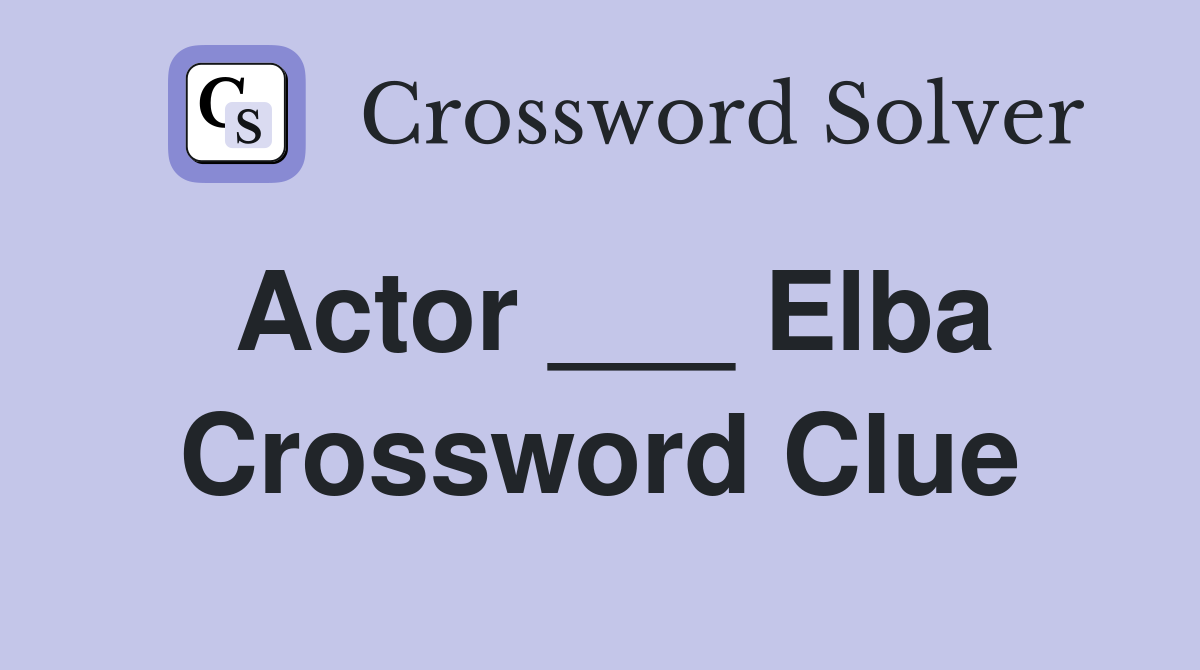 Actor ___ Elba Crossword Clue