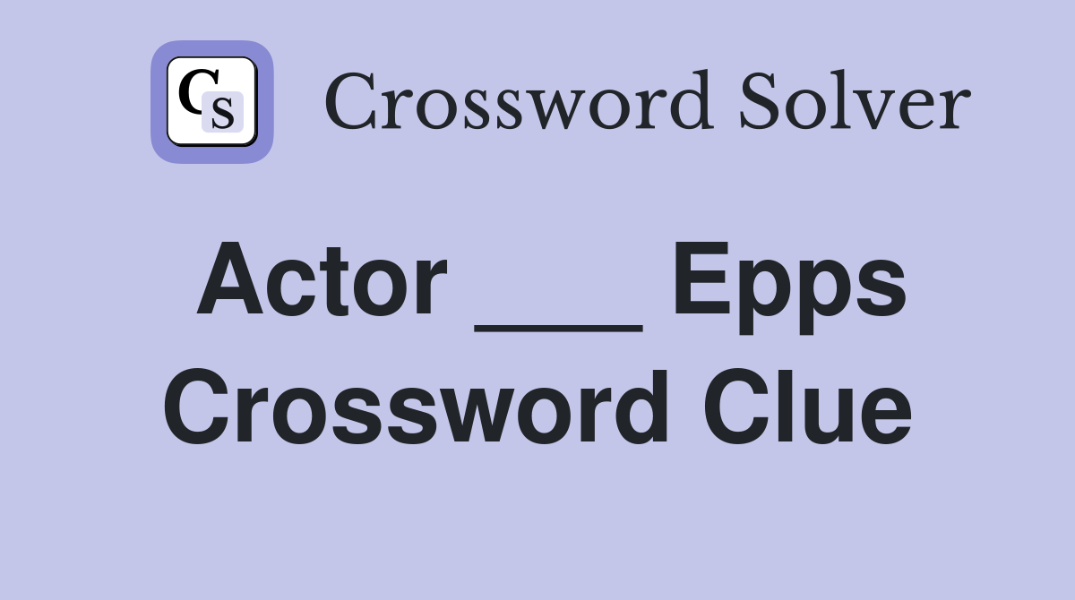 Actor ___ Epps Crossword Clue
