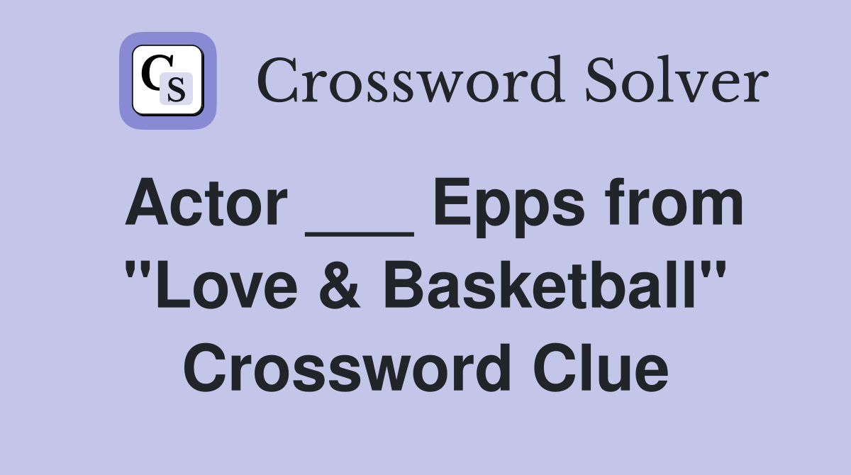 Actor ___ Epps from "Love & Basketball" Crossword Clue