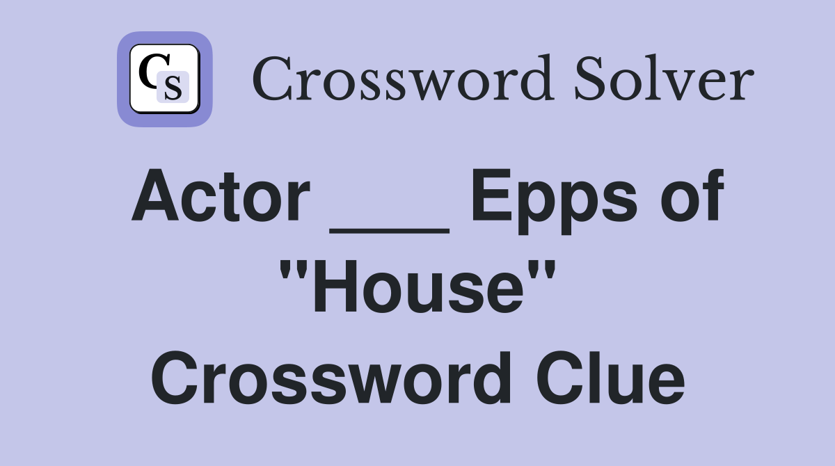 Actor ___ Epps of "House" Crossword Clue