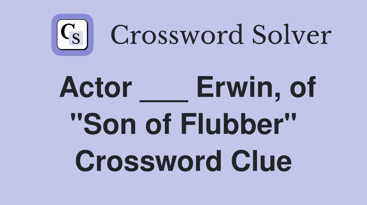 Actor ___ Erwin, of "Son of Flubber" Crossword Clue