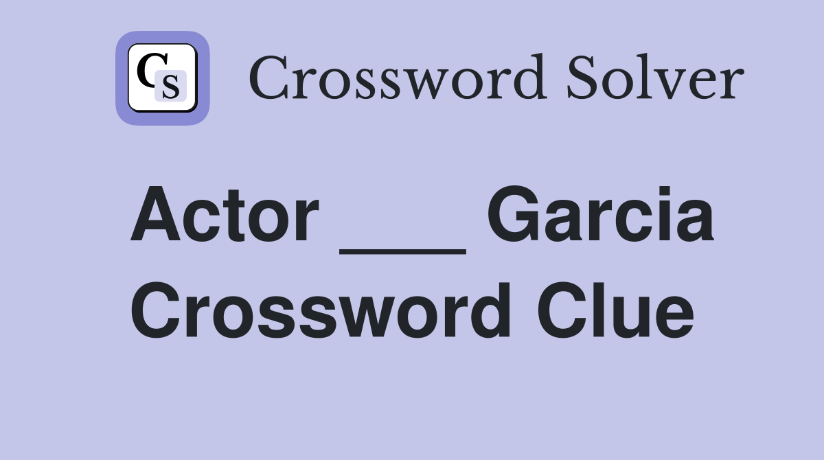 Actor ___ Garcia Crossword Clue