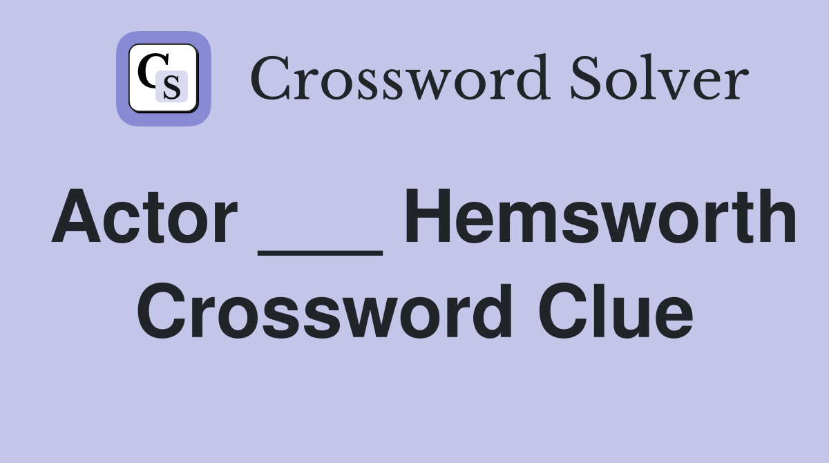 Actor ___ Hemsworth Crossword Clue