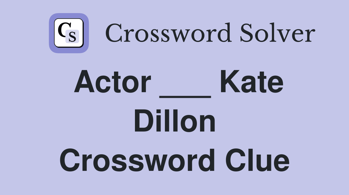 Actor ___ Kate Dillon Crossword Clue
