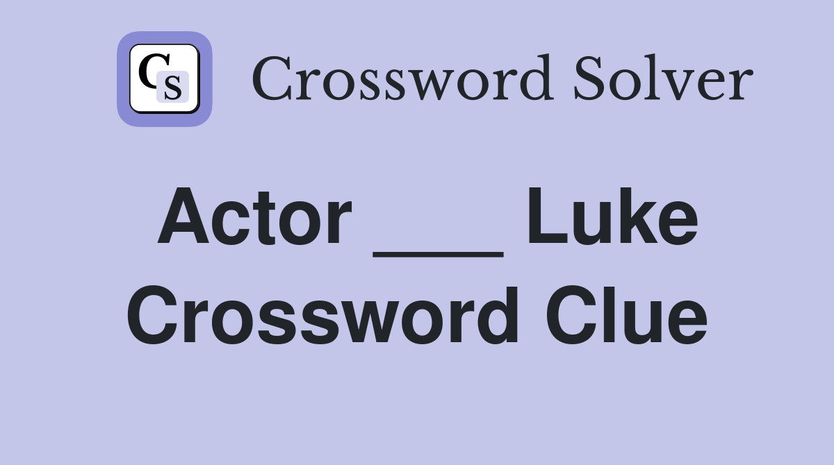 Actor ___ Luke Crossword Clue