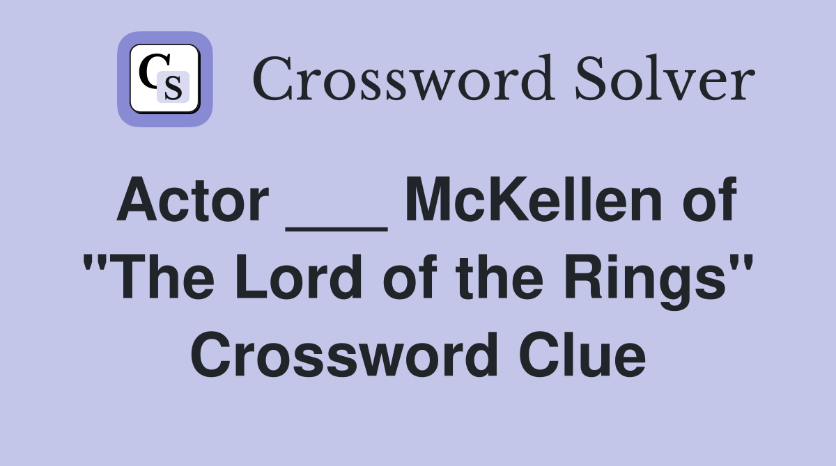 Actor ___ McKellen of "The Lord of the Rings" Crossword Clue