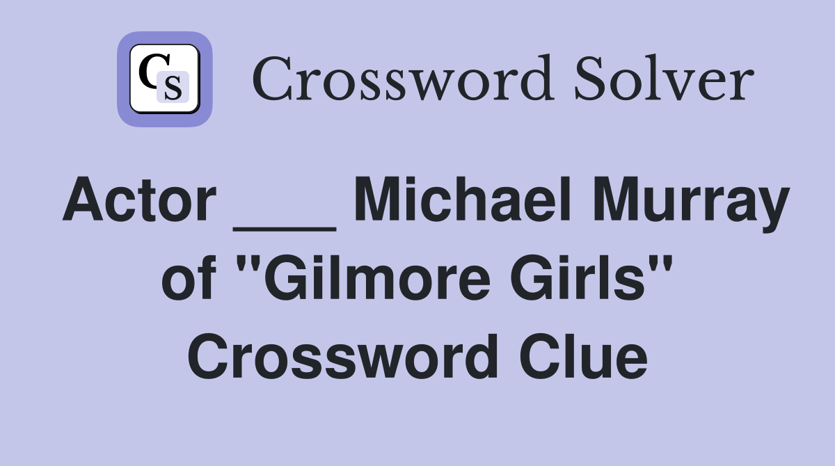 Actor ___ Michael Murray of "Gilmore Girls" Crossword Clue