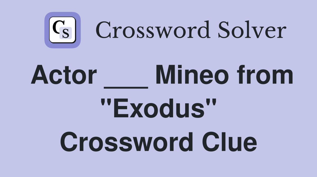 Actor ___ Mineo from "Exodus" Crossword Clue